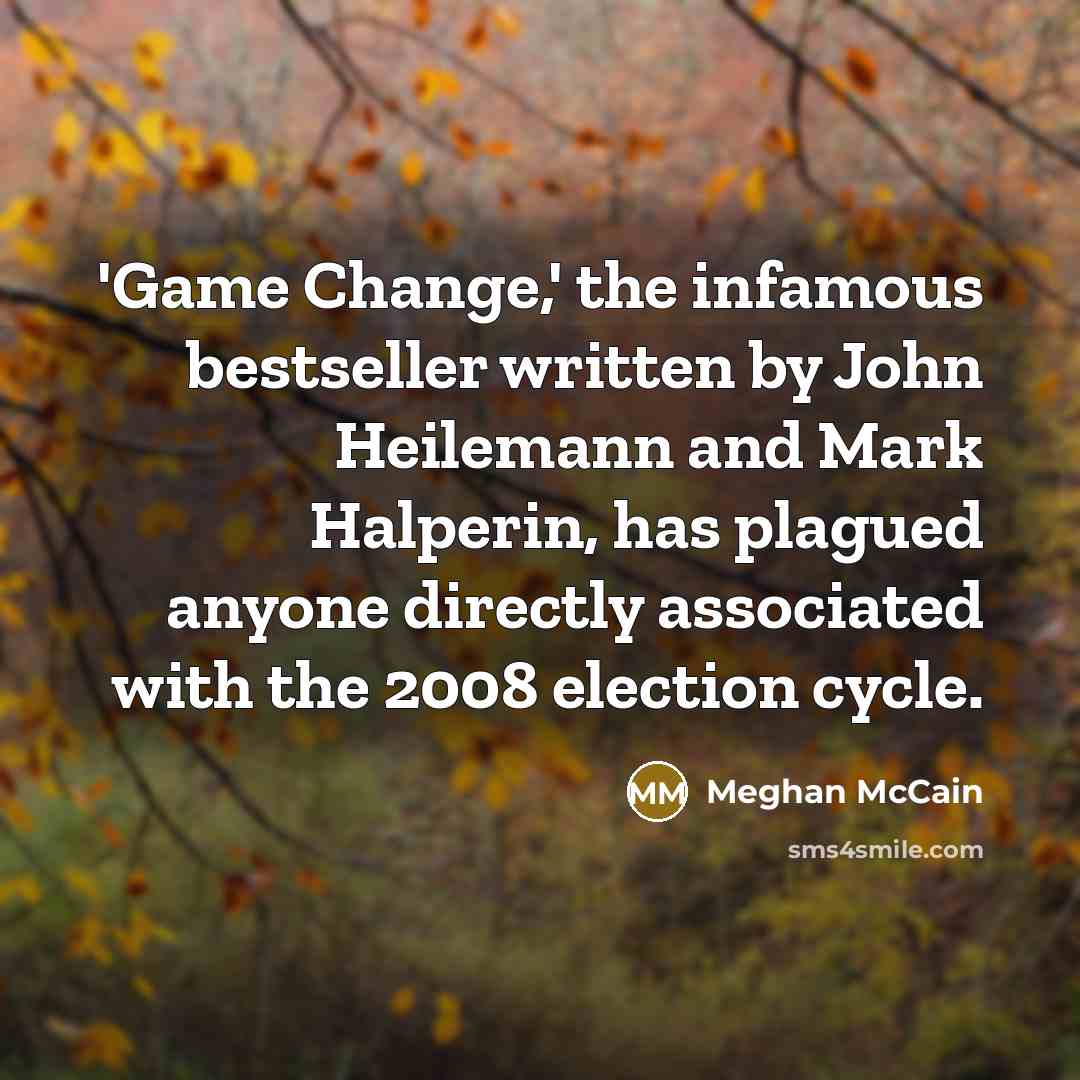 “'Game Change,' the infamous bestseller written by John Heilemann and…” quote by Meghan McCain
