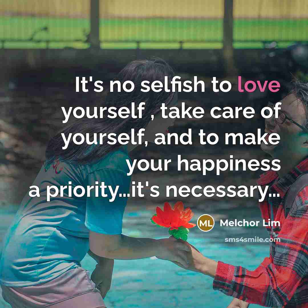 “It's no selfish to love yourself , take care of…” quote by Melchor Lim