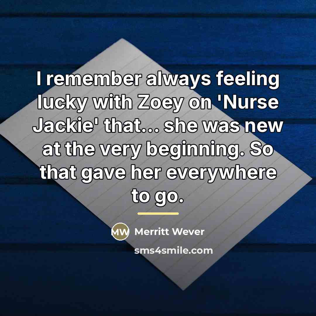“I remember always feeling lucky with Zoey on 'Nurse Jackie'…” quote by Merritt Wever