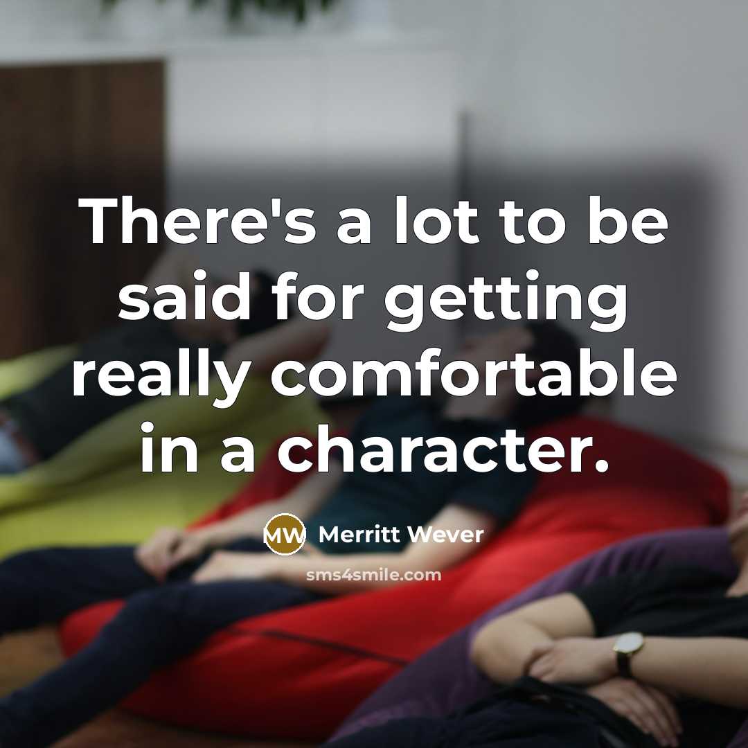 “There's a lot to be said for getting really comfortable…” quote by Merritt Wever