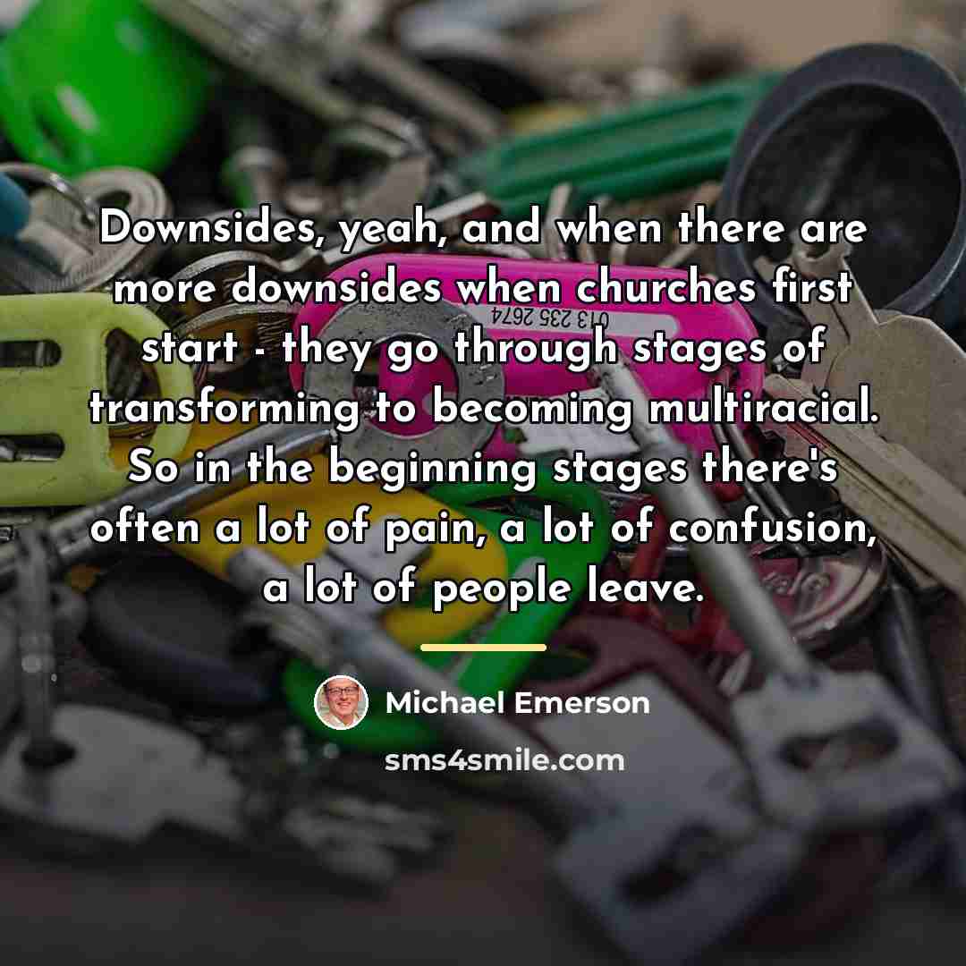 “Downsides, yeah, and when there are more downsides when churches…” quote by Michael Emerson