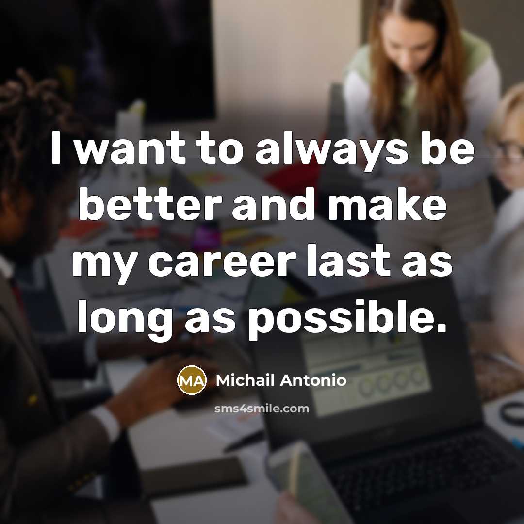 “I want to always be better and make my career…” quote by Michail Antonio