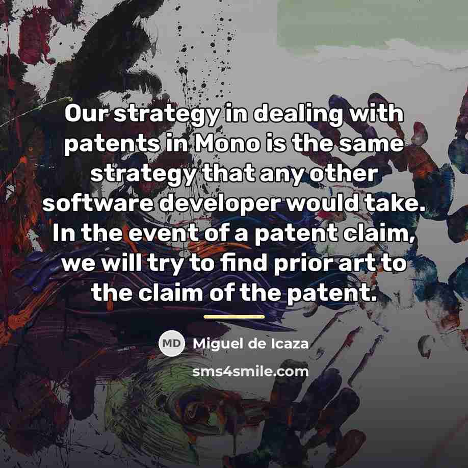 “Our strategy in dealing with patents in Mono is the…” quote by Miguel de Icaza