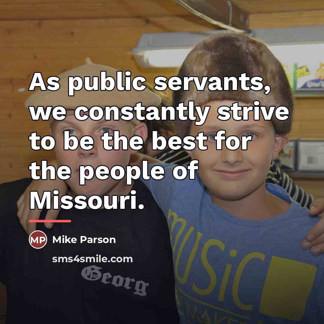 “As public servants, we constantly strive to be the best…” quote by Mike Parson