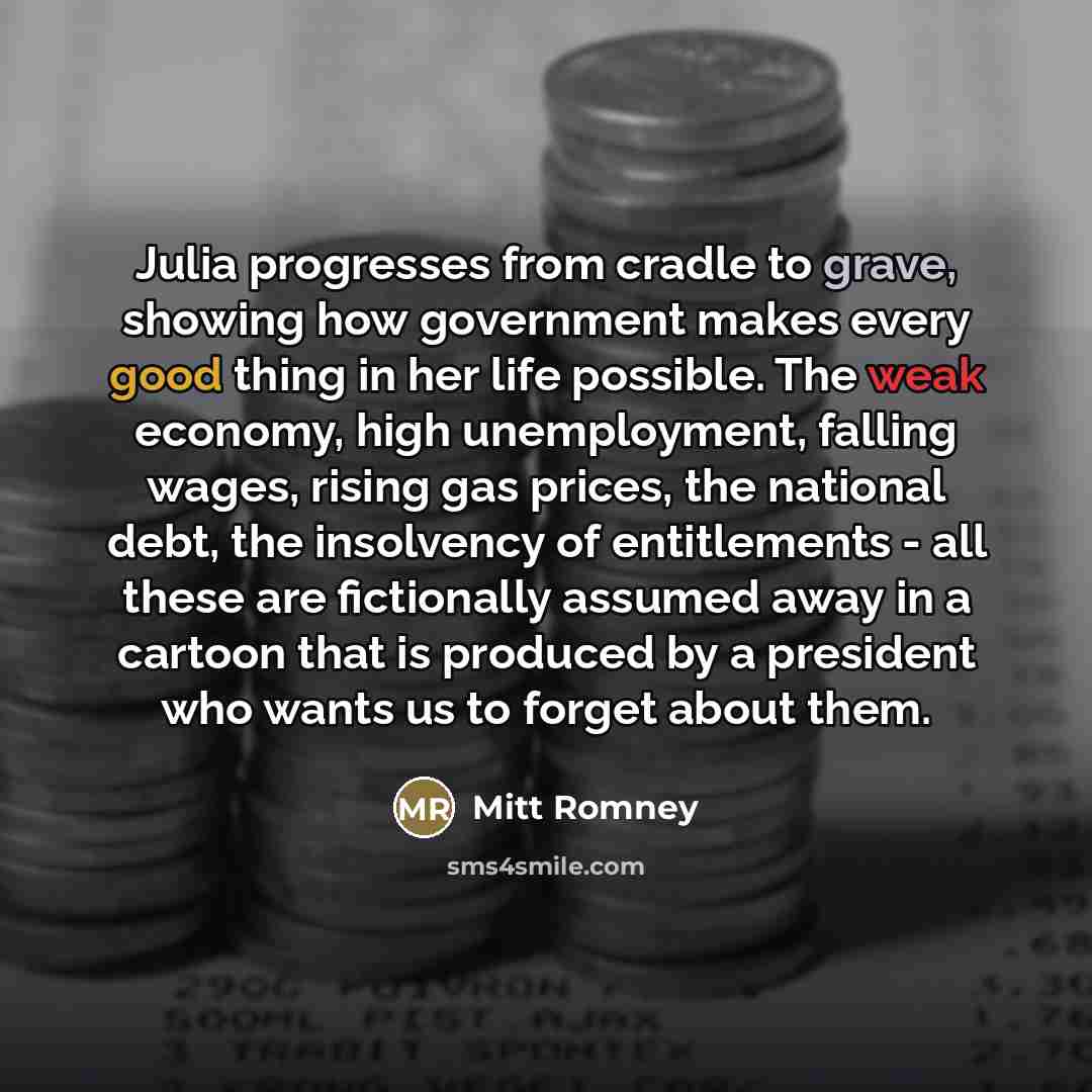 “Julia progresses from cradle to grave, showing how government makes…” quote by Mitt Romney