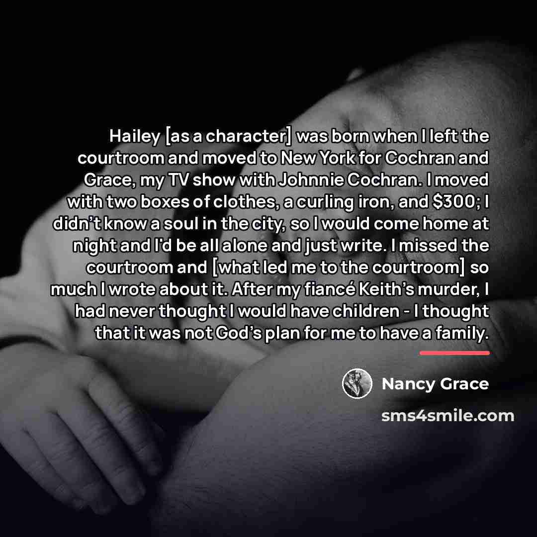 “Hailey [as a character] was born when I left the…” quote by Nancy Grace