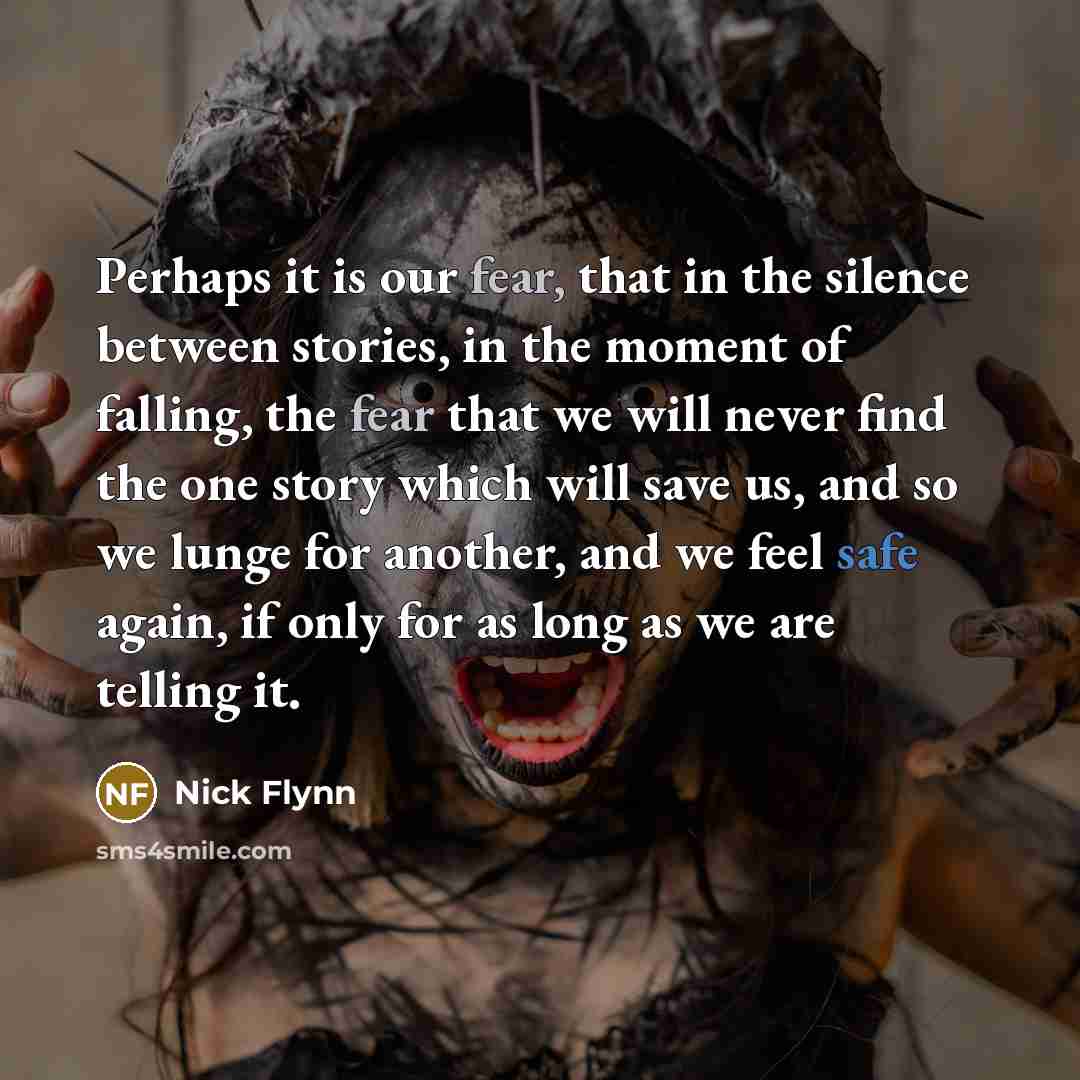“Perhaps it is our fear, that in the silence between…” quote by Nick Flynn