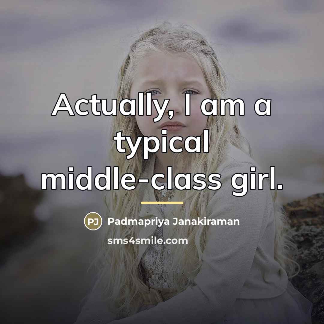 “Actually, I am a typical middle-class girl.…” quote by Padmapriya Janakiraman