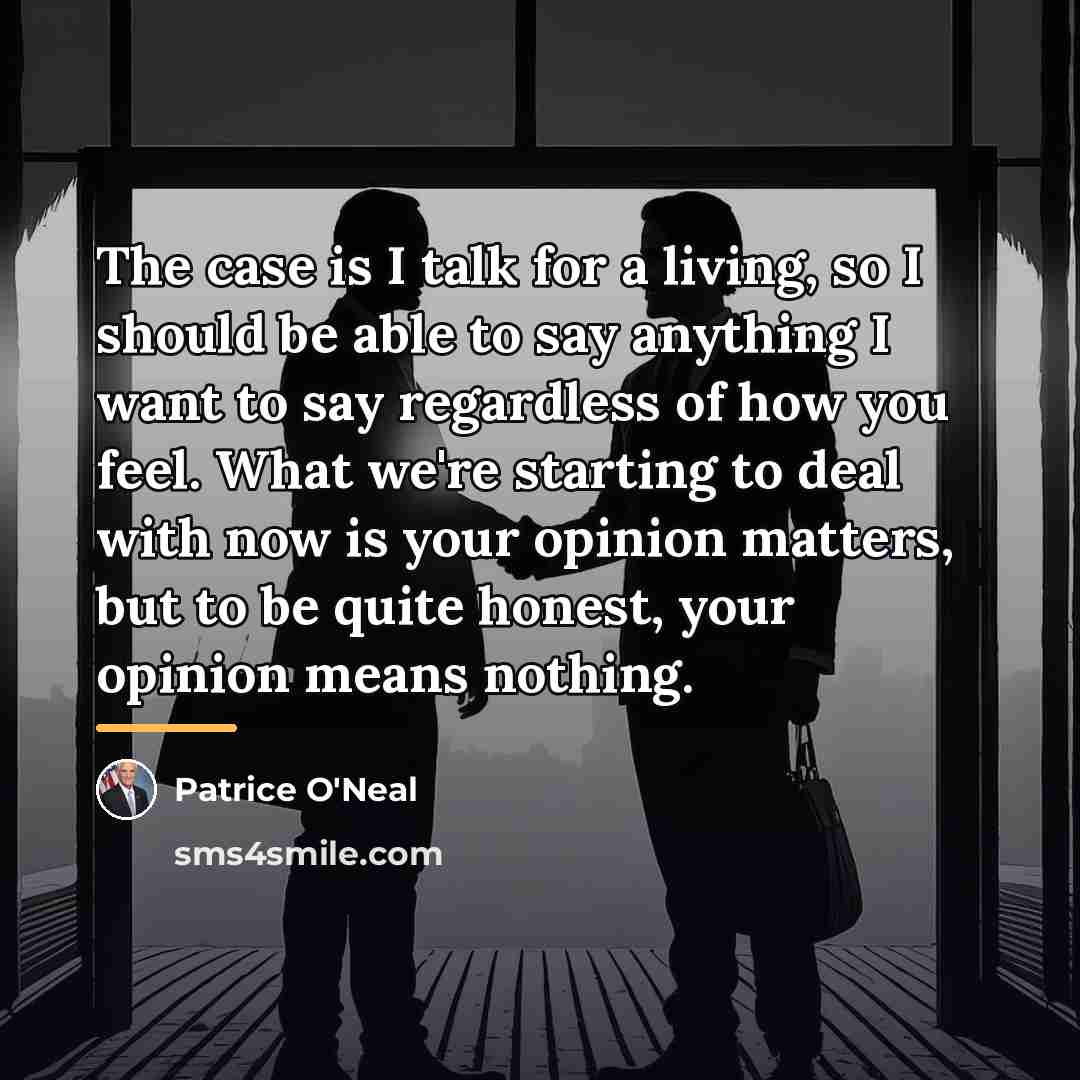 “The case is I talk for a living, so I…” quote by Patrice O'Neal