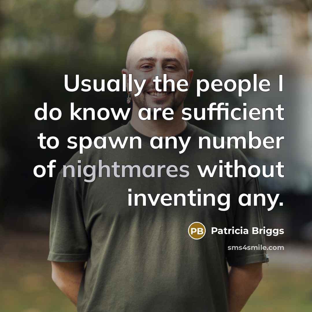 “Usually the people I do know are sufficient to spawn…” quote by Patricia Briggs