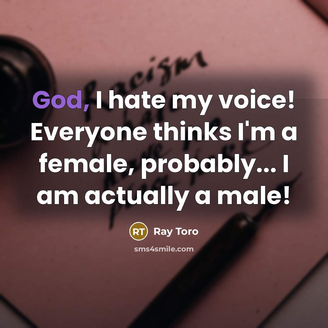 “God, I hate my voice! Everyone thinks I'm a female,…” quote by Ray Toro