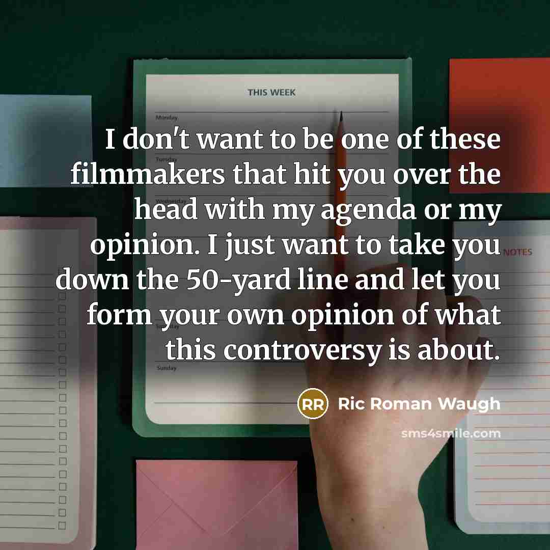 “I don't want to be one of these filmmakers that…” quote by Ric Roman Waugh