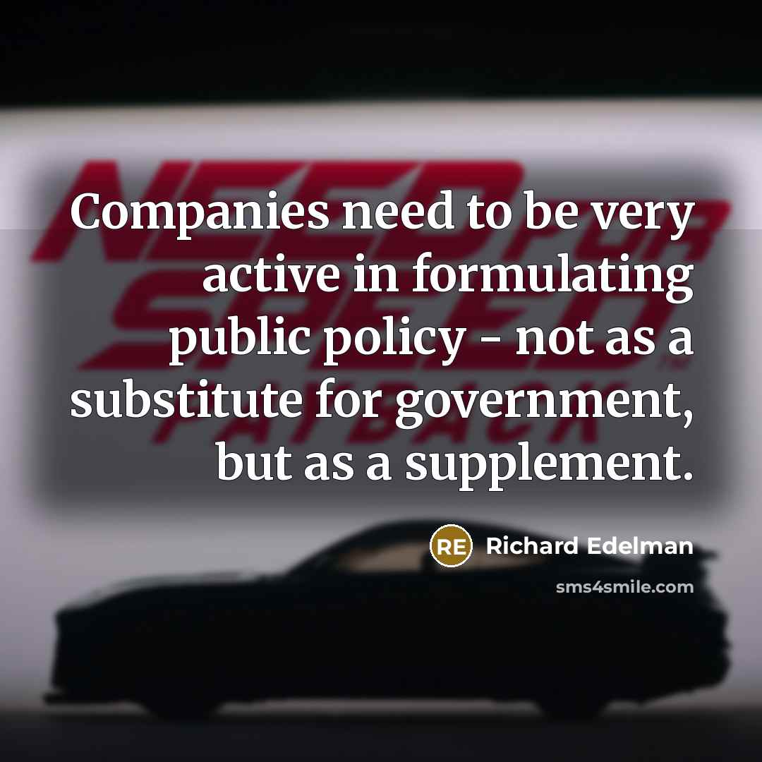 “Companies need to be very active in formulating public policy…” quote by Richard Edelman