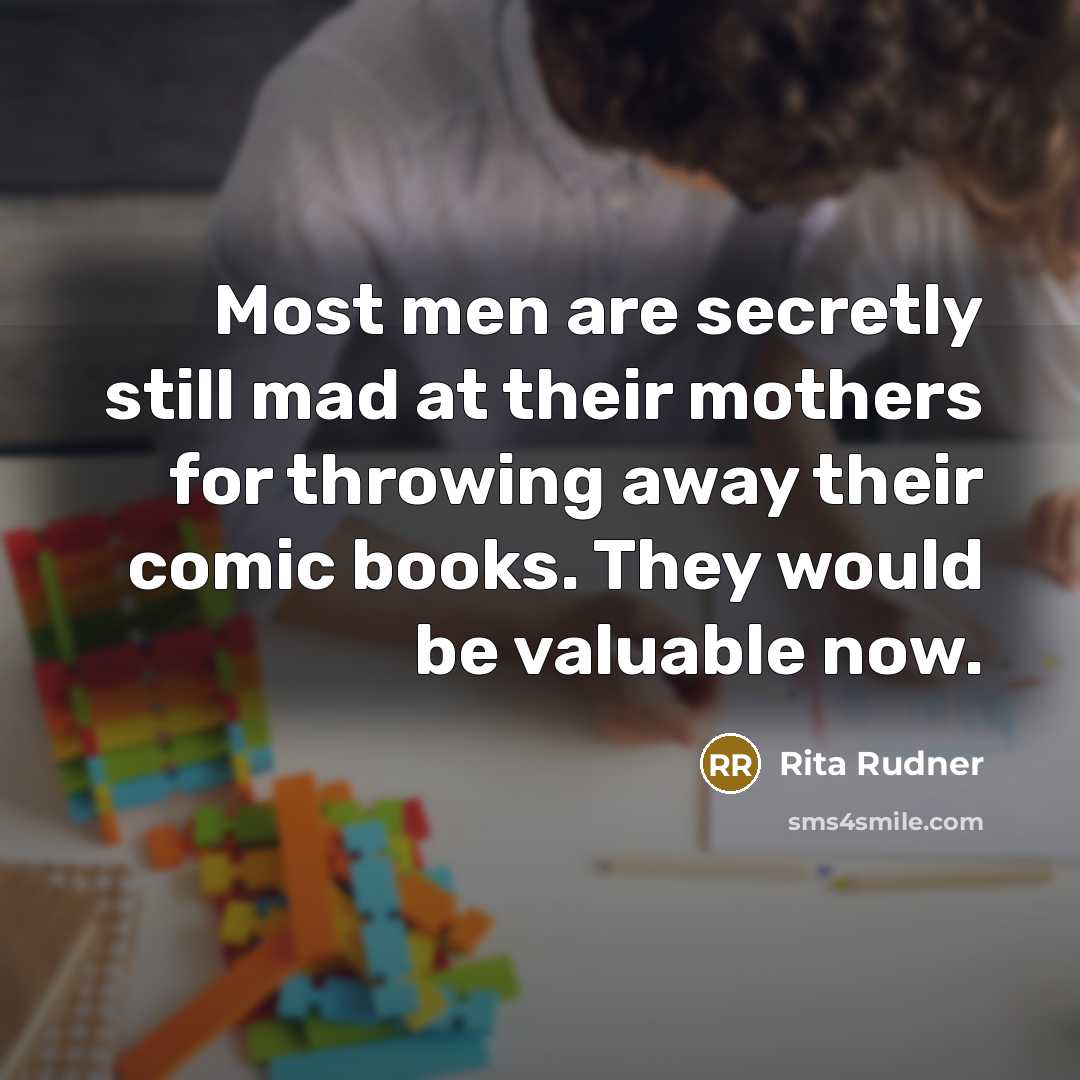 “Most men are secretly still mad at their mothers for…” quote by Rita Rudner