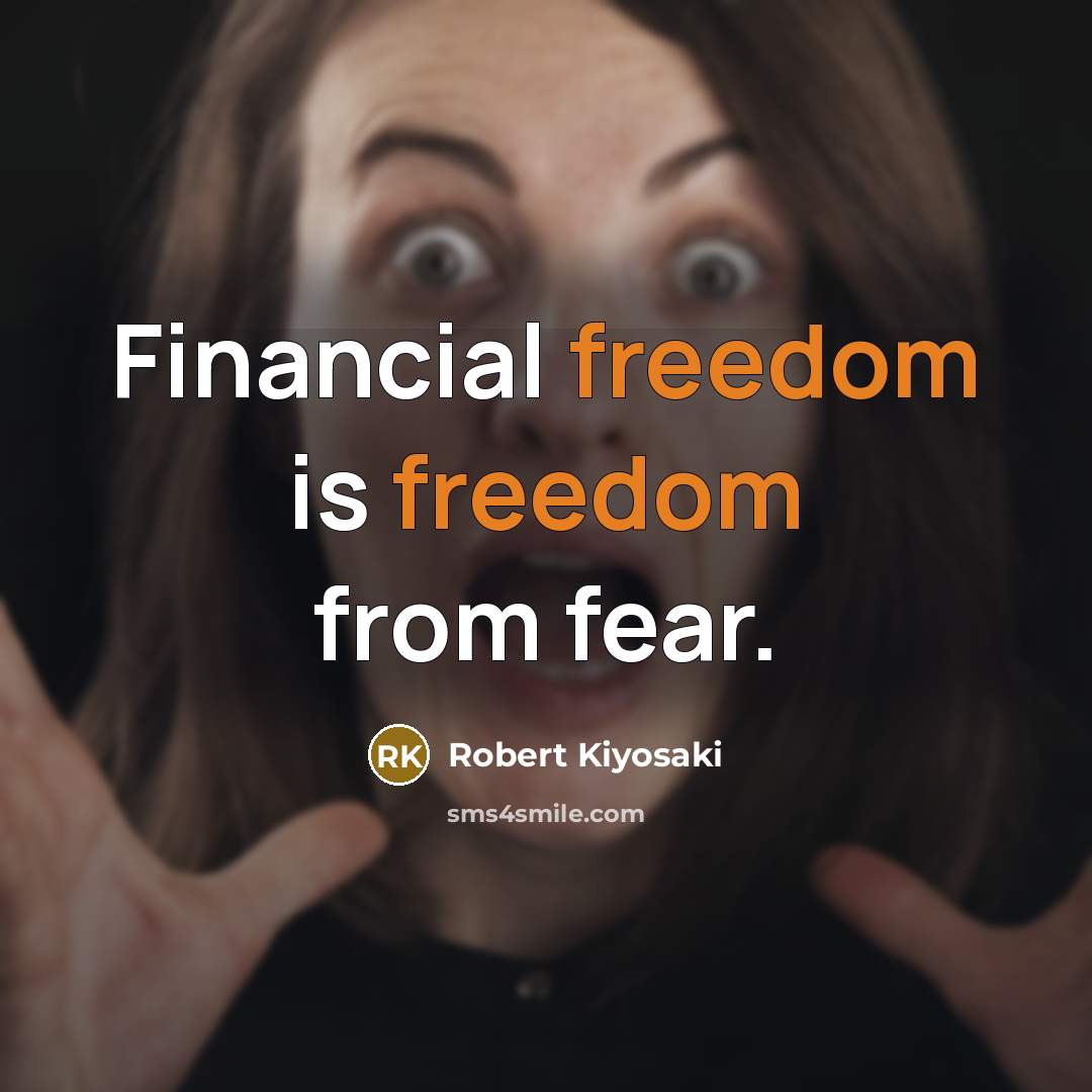 “Financial freedom is freedom from fear.…” quote by Robert Kiyosaki