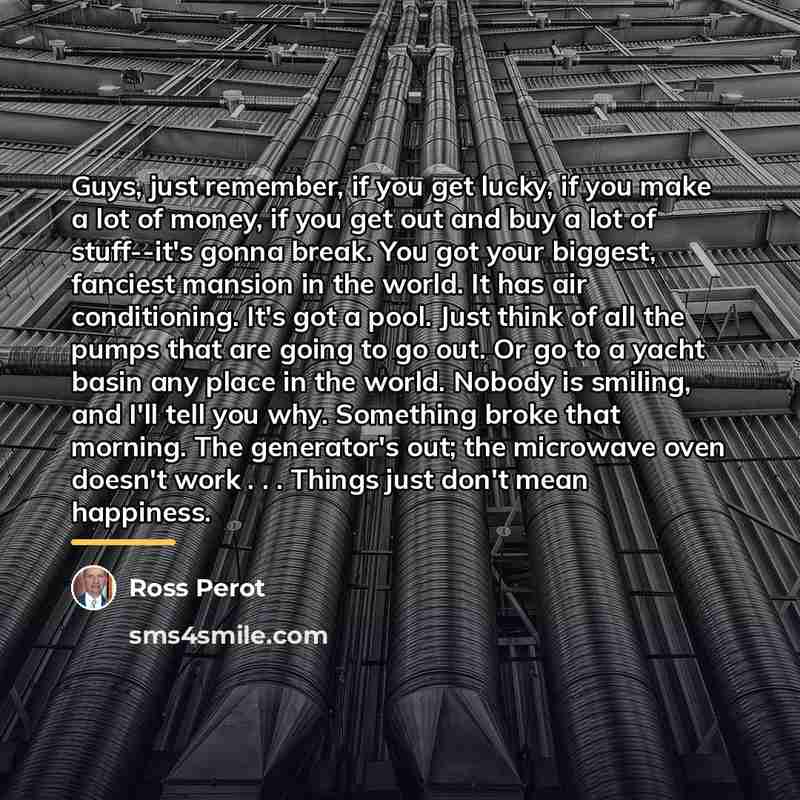 “Guys, just remember, if you get lucky, if you make…” quote by Ross Perot