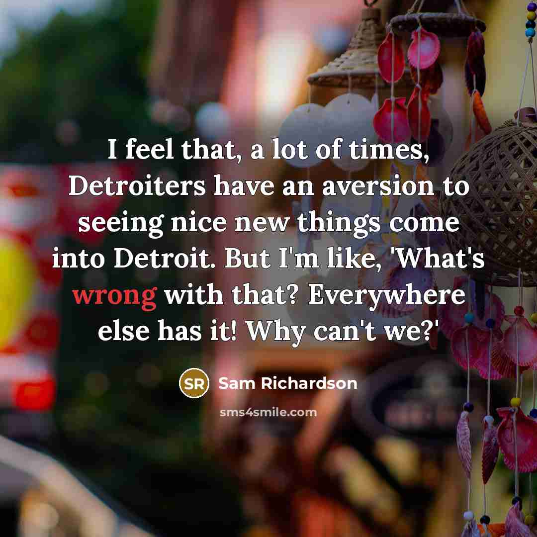 “I feel that, a lot of times, Detroiters have an…” quote by Sam Richardson