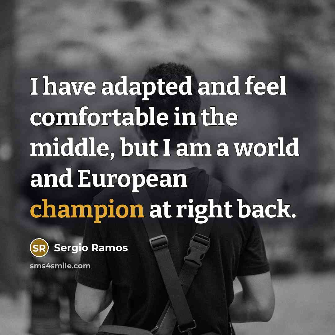 “I have adapted and feel comfortable in the middle, but…” quote by Sergio Ramos