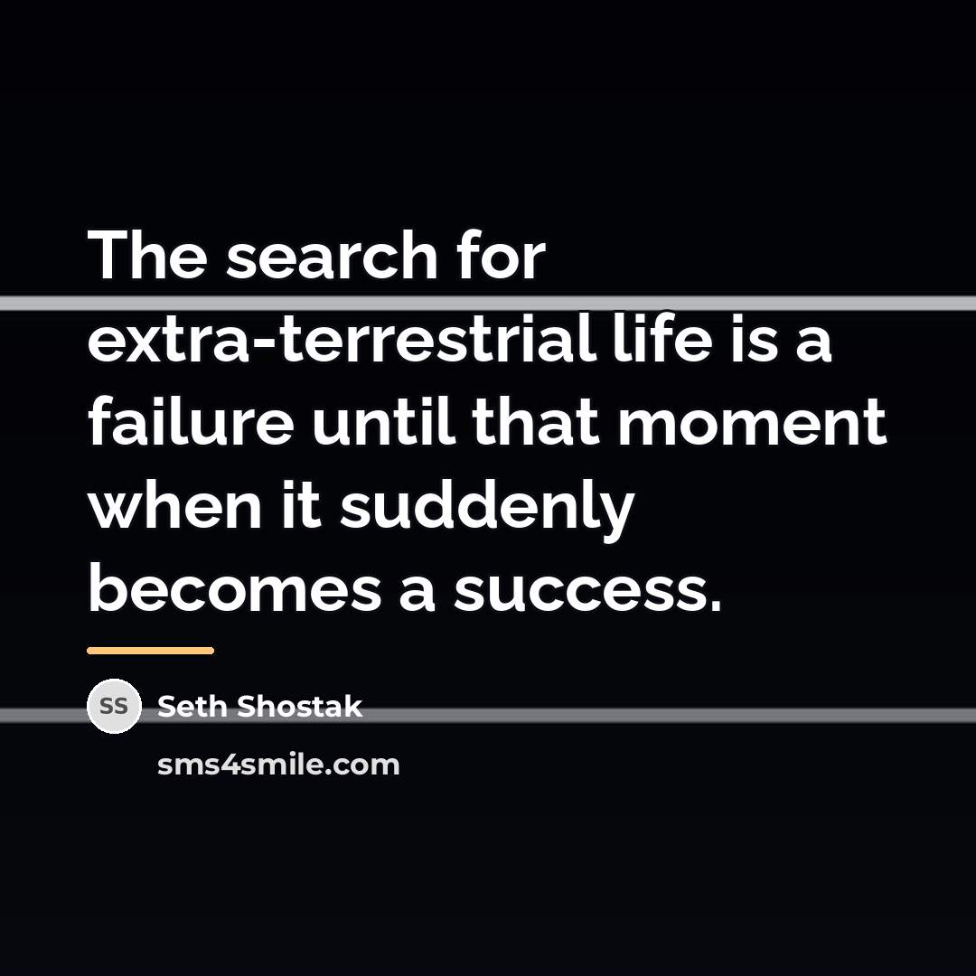 “The search for extra-terrestrial life is a failure until that…” quote by Seth Shostak
