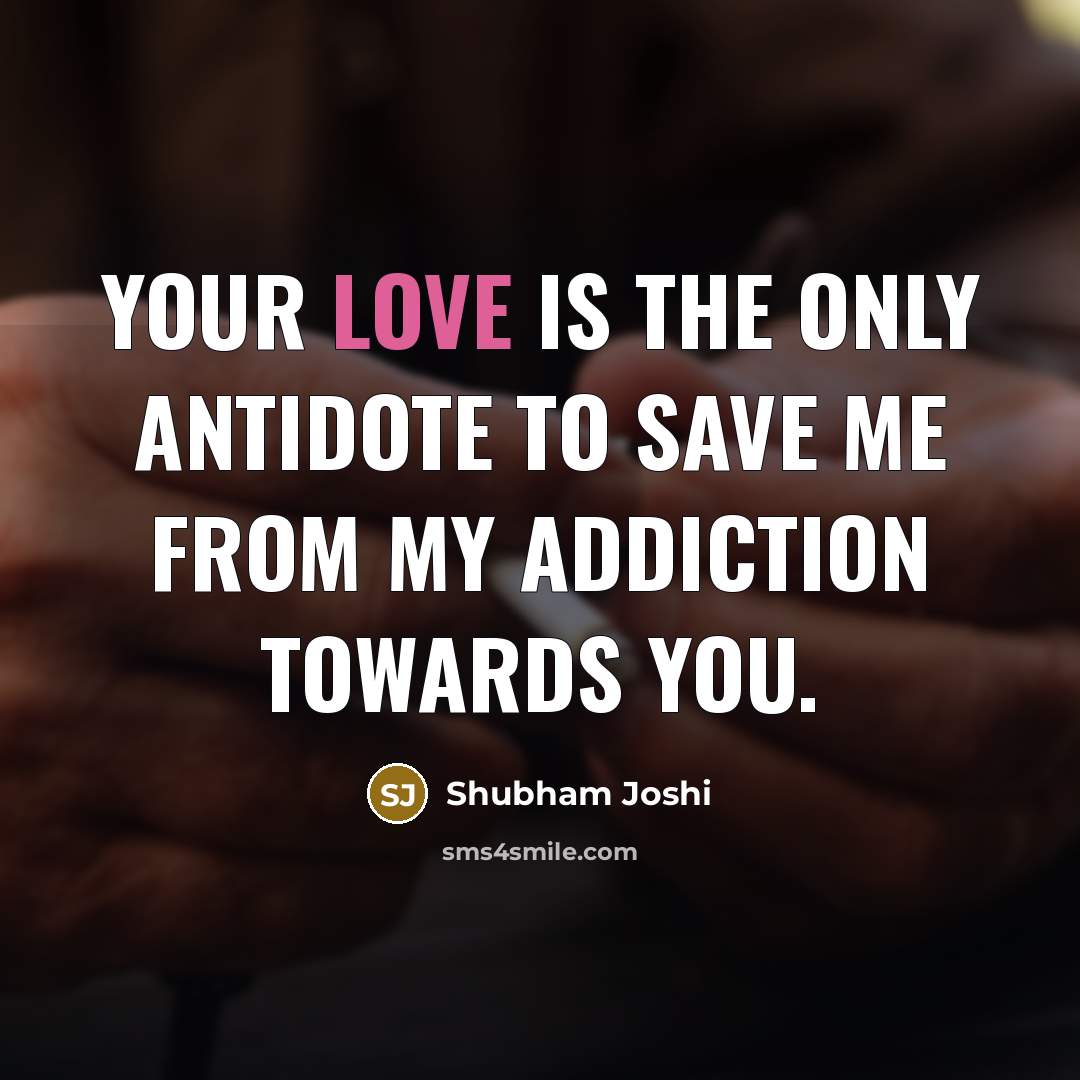 “Your love is the only antidote to save me from…” quote by Shubham Joshi