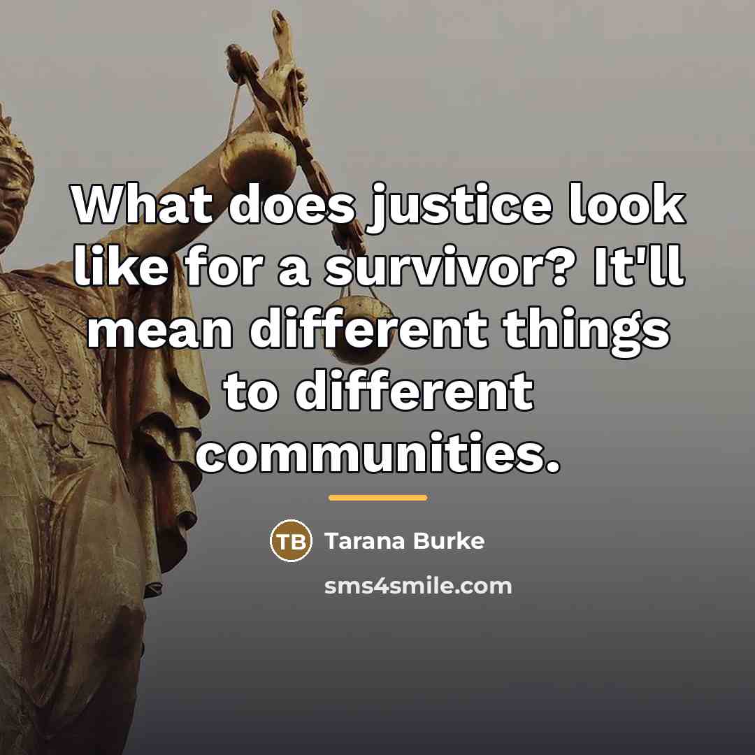 “What does justice look like for a survivor? It'll mean…” quote by Tarana Burke