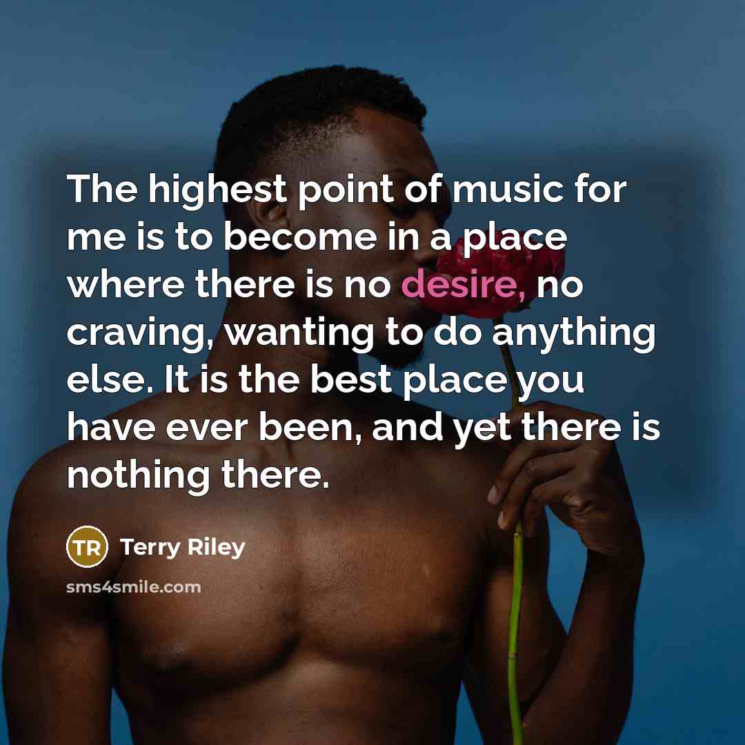 “The highest point of music for me is to become…” quote by Terry Riley