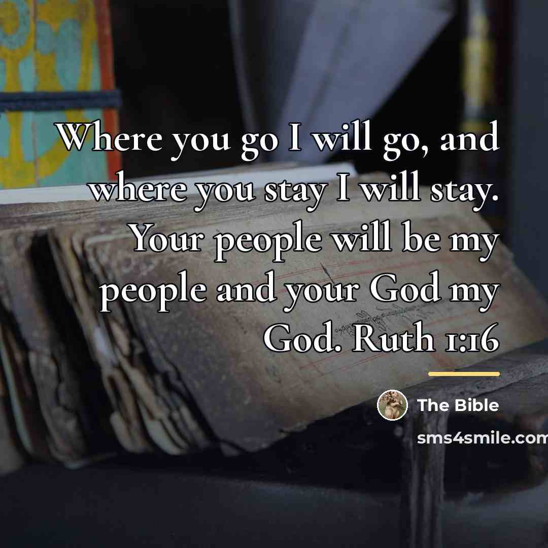 “Where you go I will go, and where you stay…” quote by The Bible