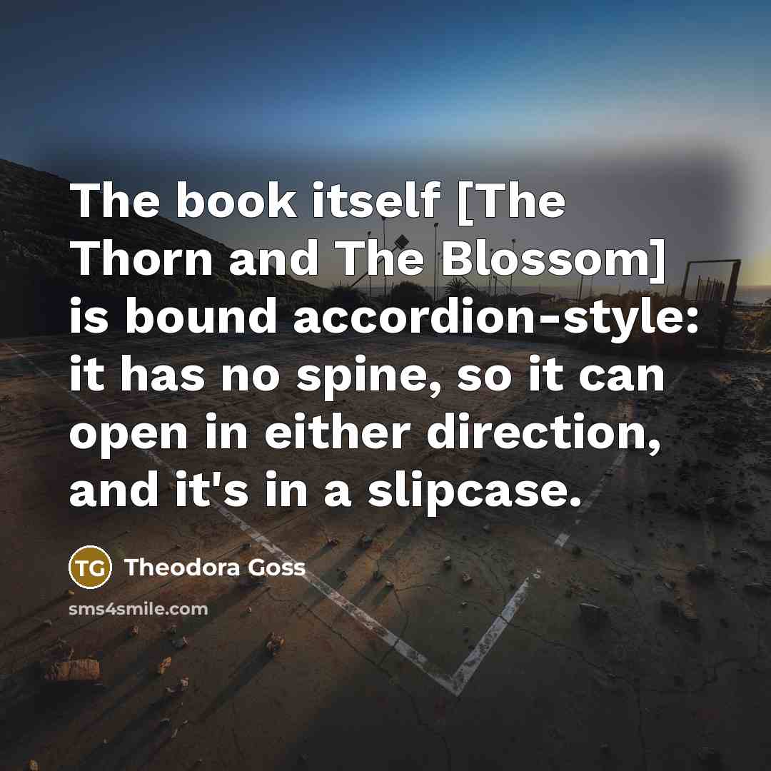 “The book itself [The Thorn and The Blossom] is bound…” quote by Theodora Goss