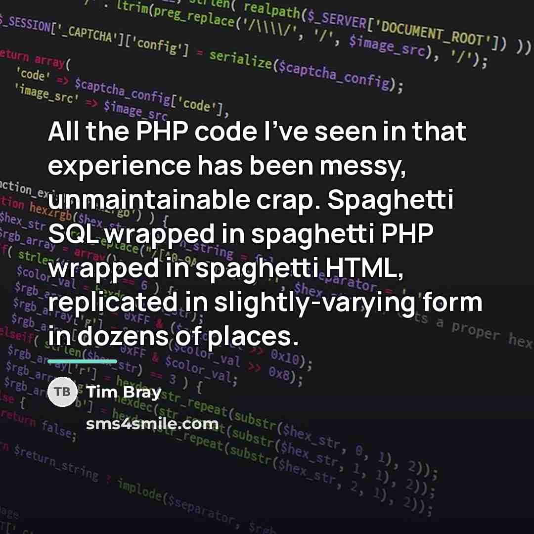 “All the PHP code I've seen in that experience has…” quote by Tim Bray