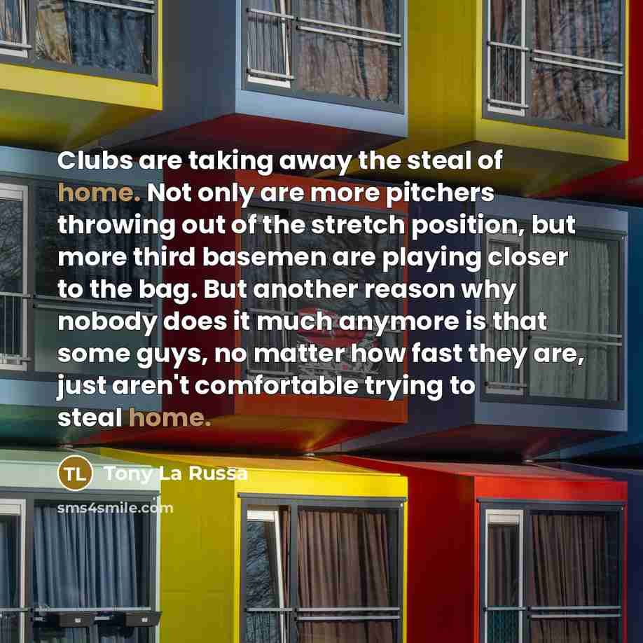 “Clubs are taking away the steal of home. Not only…” quote by Tony La Russa
