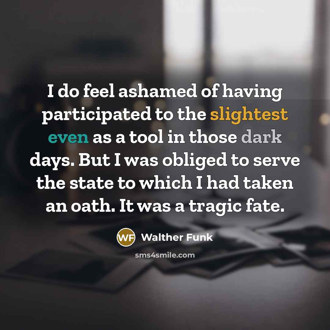 “I do feel ashamed of having participated to the slightest…” quote by Walther Funk