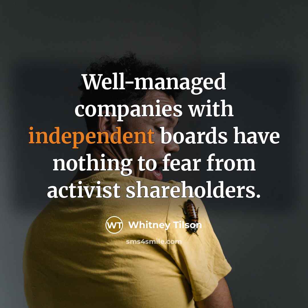 “Well-managed companies with independent boards have nothing to fear from…” quote by Whitney Tilson
