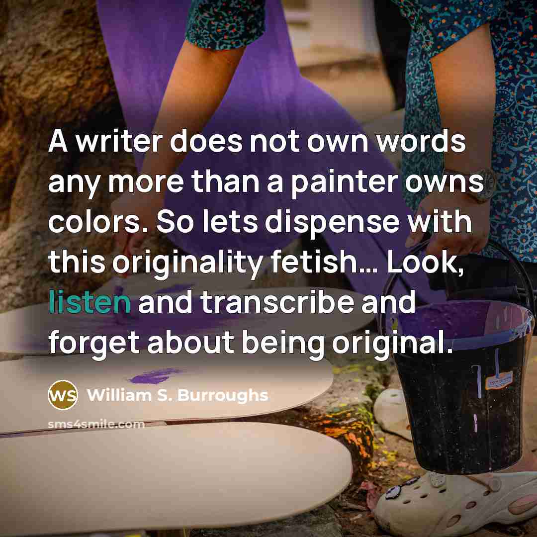 “A writer does not own words any more than a…” quote by William S. Burroughs