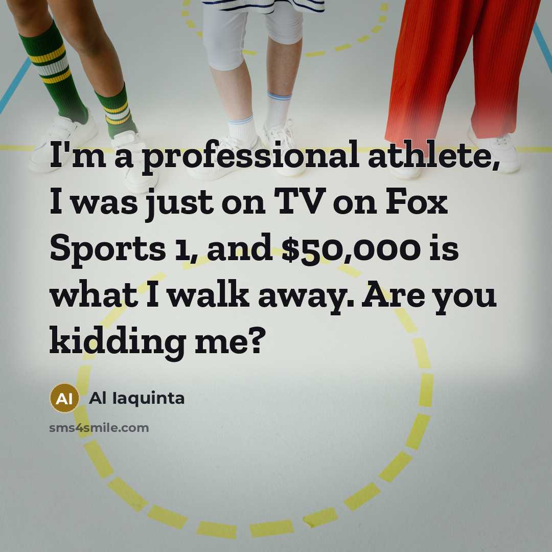 “I'm a professional athlete, I was just on TV on…” quote by Al Iaquinta
