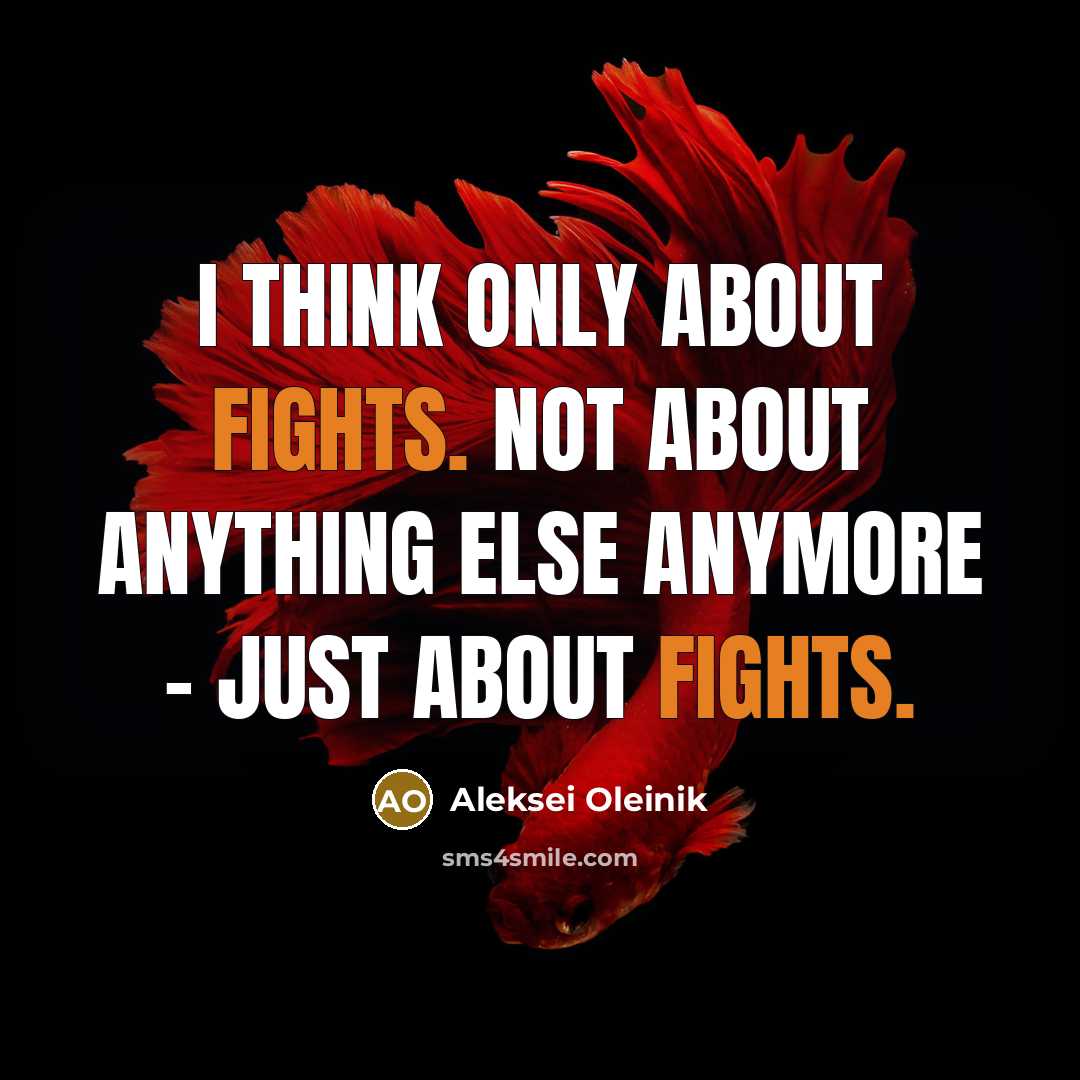 “I think only about fights. Not about anything else anymore…” quote by Aleksei Oleinik