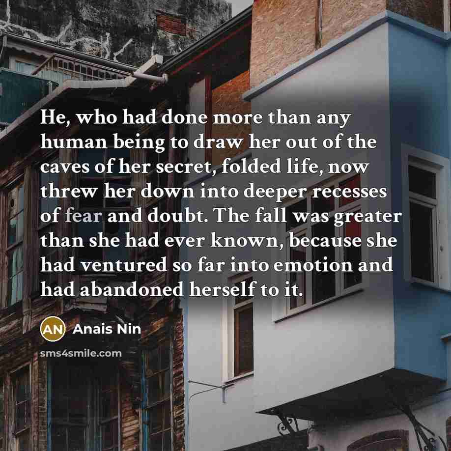 “He, who had done more than any human being to…” quote by Anais Nin