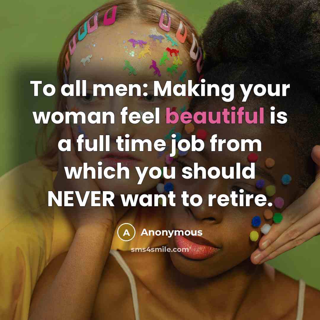 “To all men: Making your woman feel beautiful is a…” quote by Anonymous