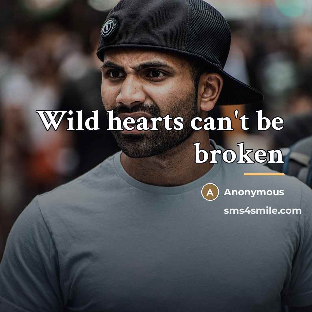“Wild hearts can't be broken…” quote by Anonymous