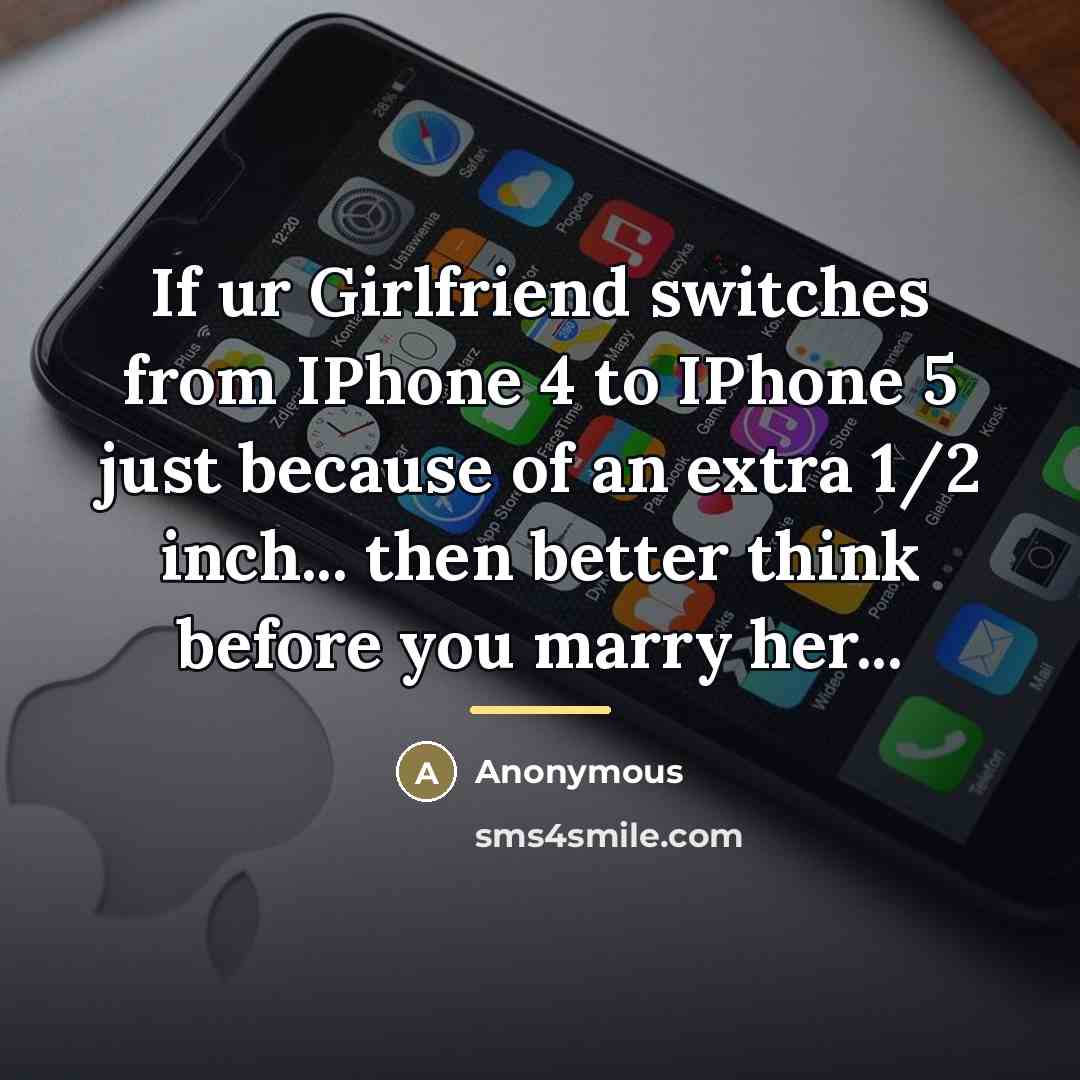 “If ur Girlfriend switches from IPhone 4 to IPhone 5…” quote by Anonymous