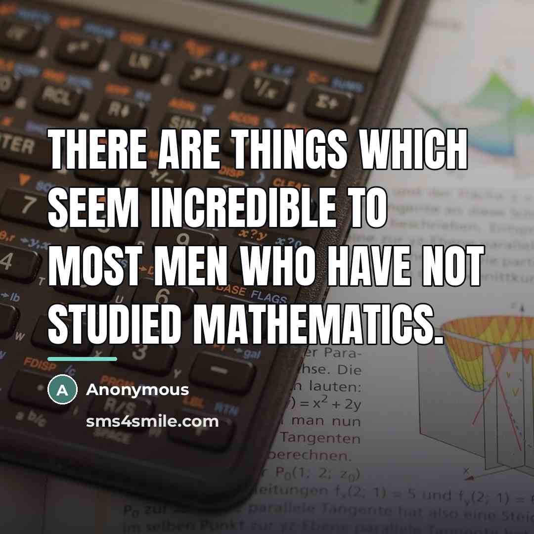 “There are things which seem incredible to most men who…” quote by Anonymous