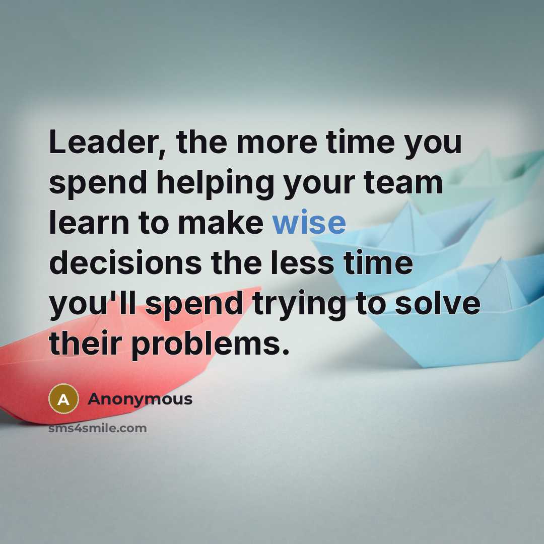 “Leader, the more time you spend helping your team learn…” quote by Anonymous