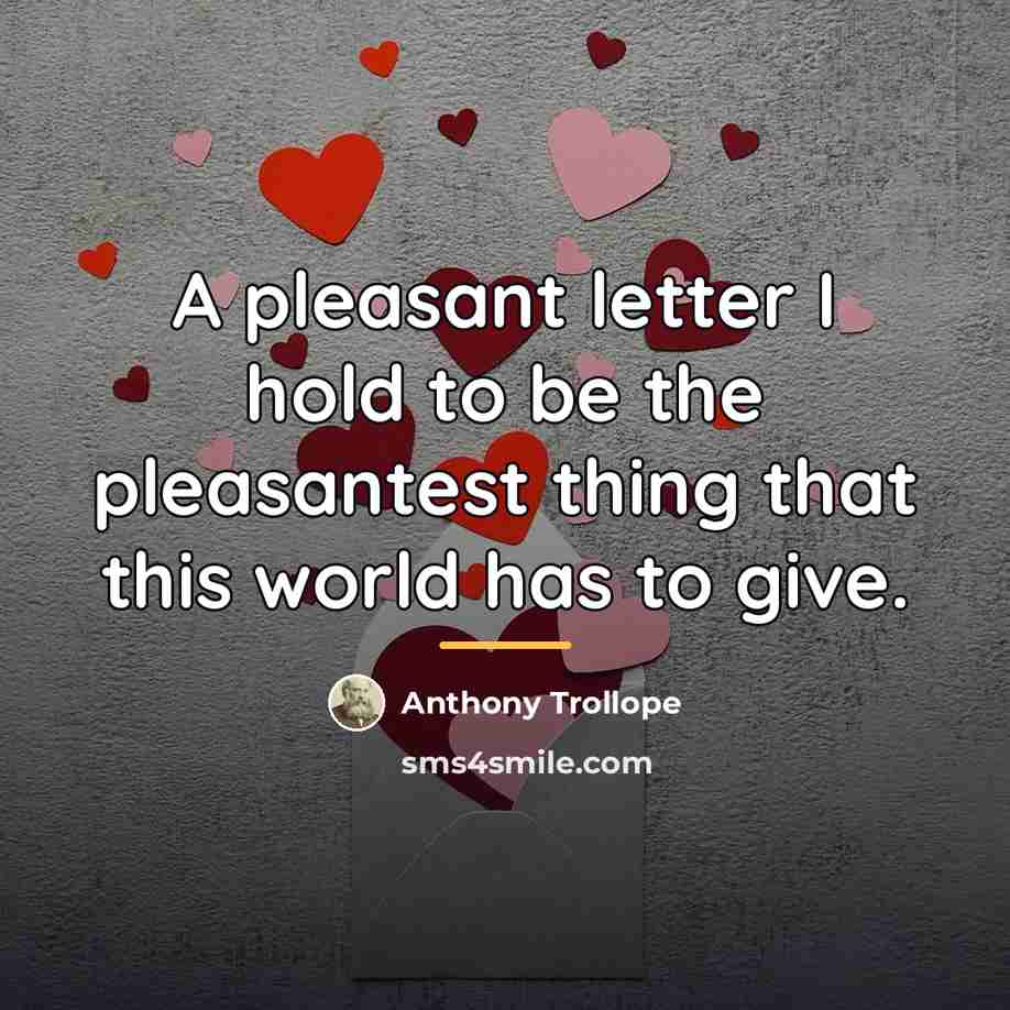 “A pleasant letter I hold to be the pleasantest thing…” quote by Anthony Trollope