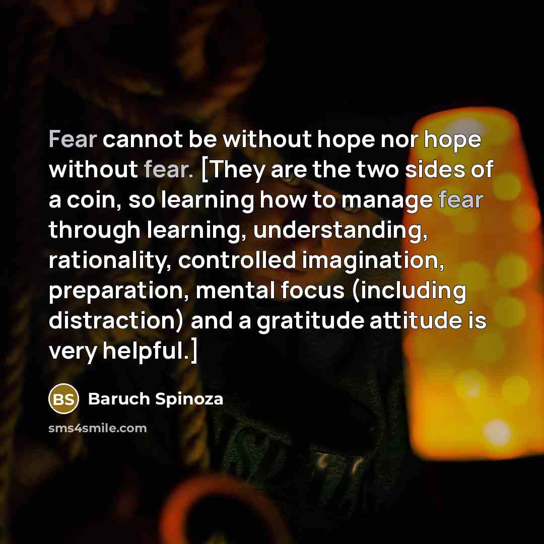 “Fear cannot be without hope nor hope without fear. [They…” quote by Baruch Spinoza