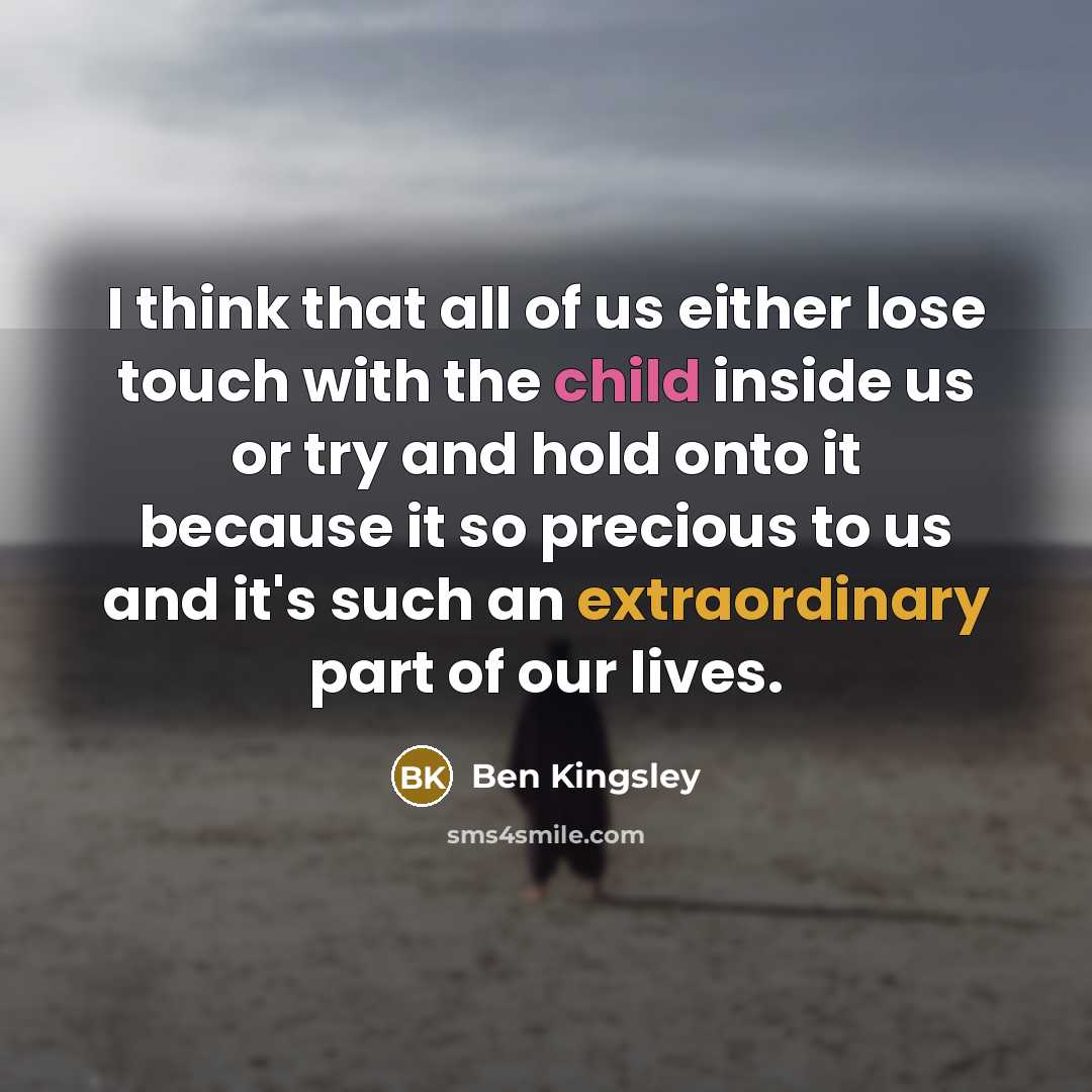 “I think that all of us either lose touch with…” quote by Ben Kingsley