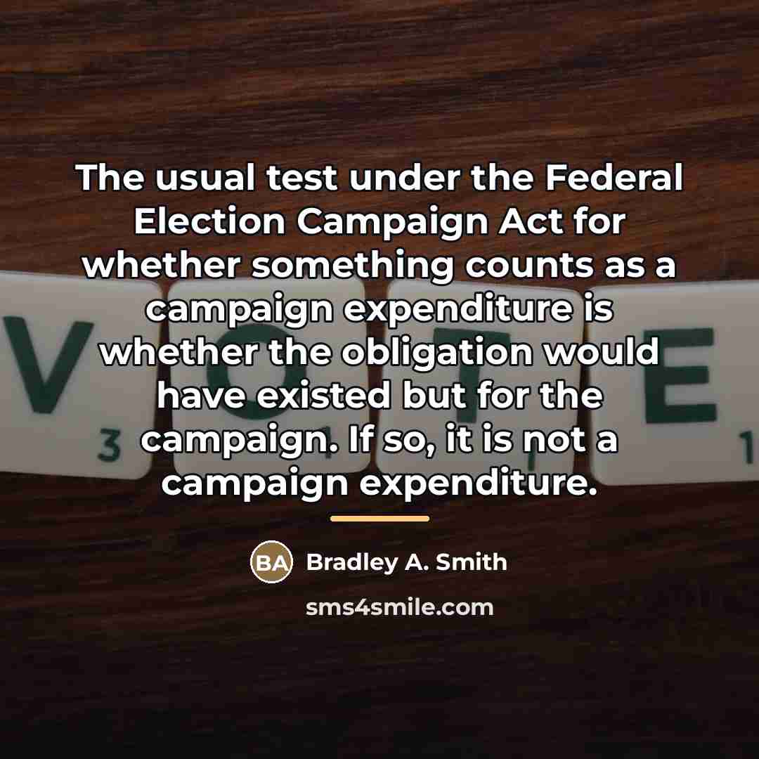“The usual test under the Federal Election Campaign Act for…” quote by Bradley A. Smith