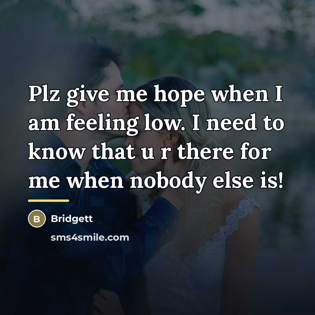 “Plz give me hope when I am feeling low. I…” quote by Bridgett