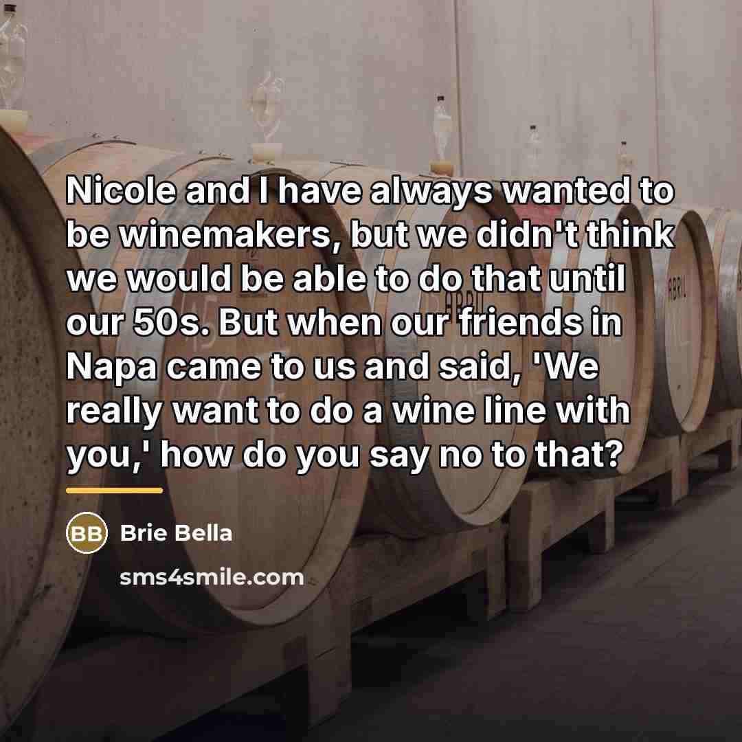 “Nicole and I have always wanted to be winemakers, but…” quote by Brie Bella