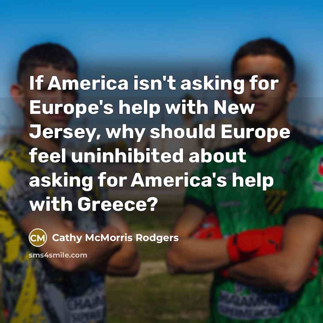 “If America isn't asking for Europe's help with New Jersey,…” quote by Cathy McMorris Rodgers