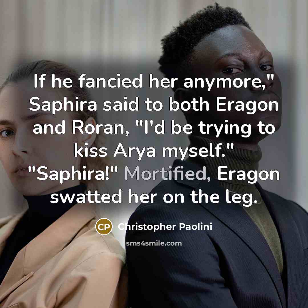 “If he fancied her anymore," Saphira said to both Eragon…” quote by Christopher Paolini