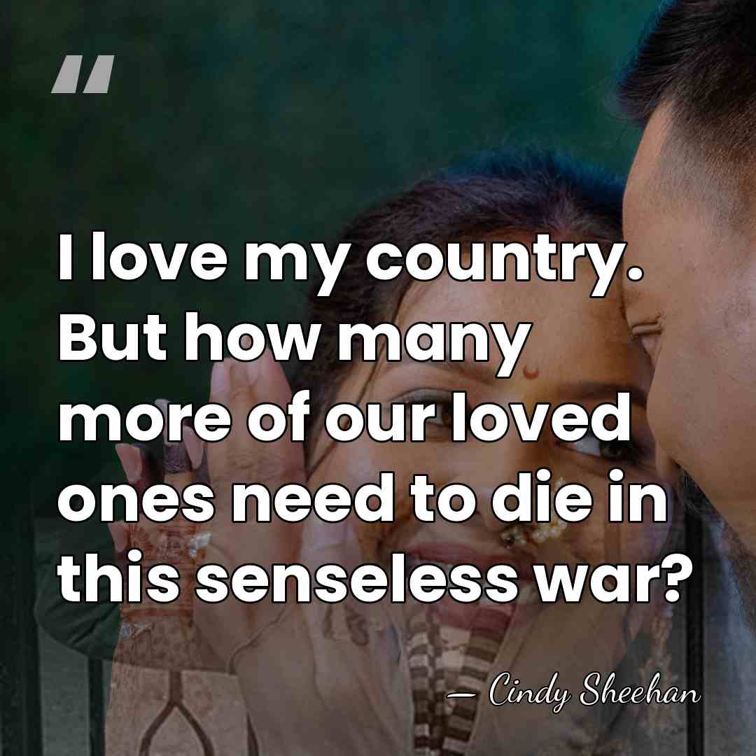 I love my country. But how many more of our loved ones&hellip; - Cindy Sheehan